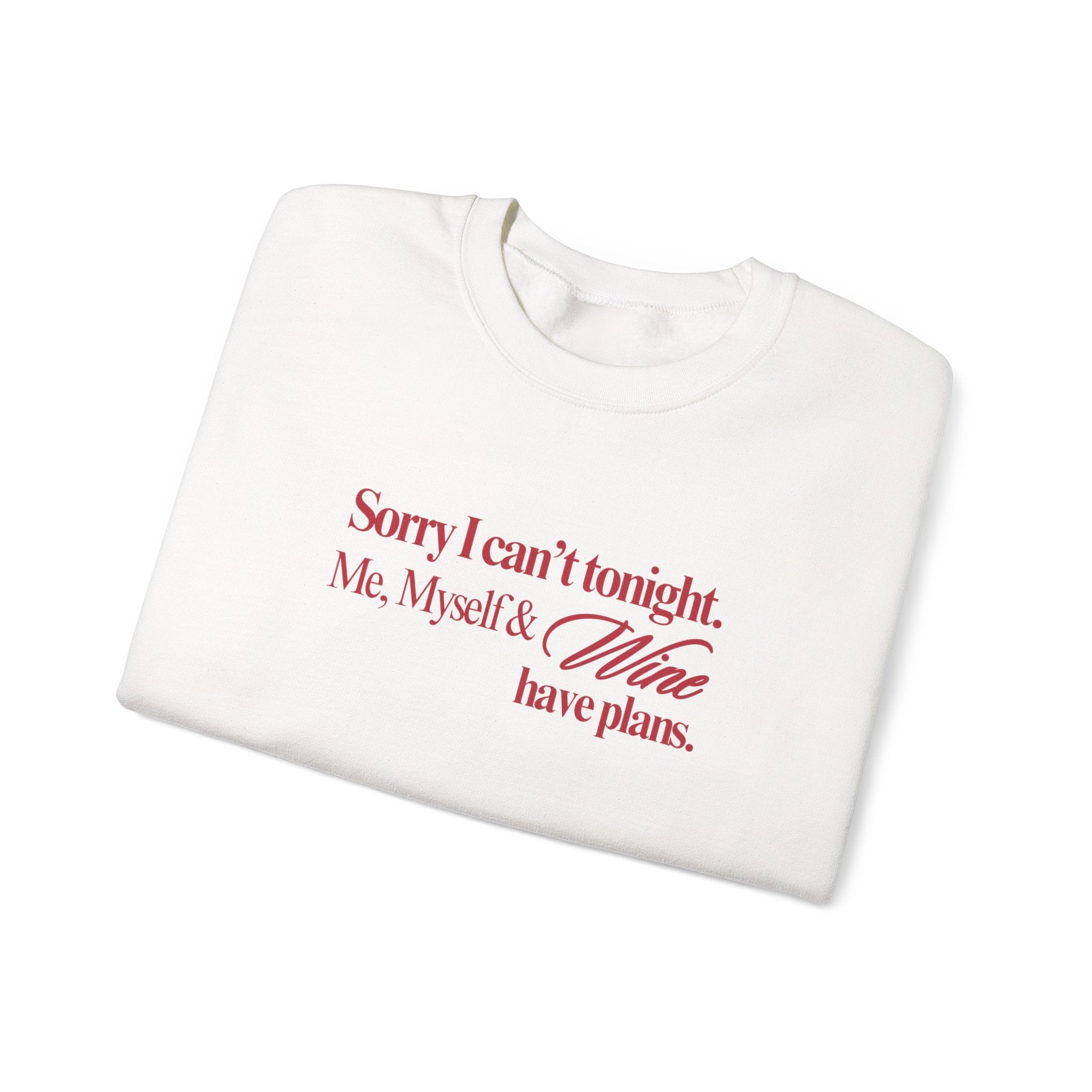 Sorry I Can't Tonight. Me, Myself & Wine Have Plans Sweatshirt