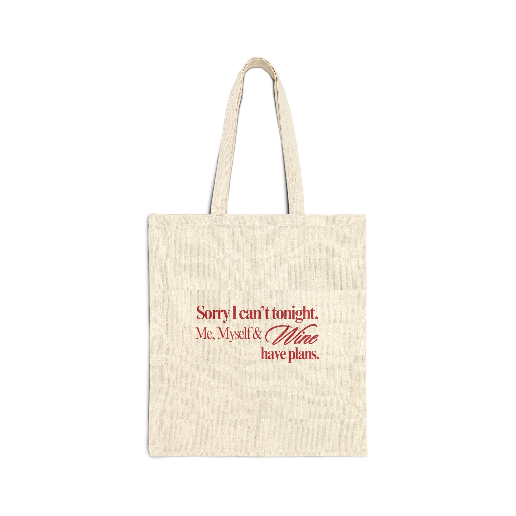 Sorry I Can't Tonight, Me, Myself and Wine have  plans Cotton Canvas Tote Bag