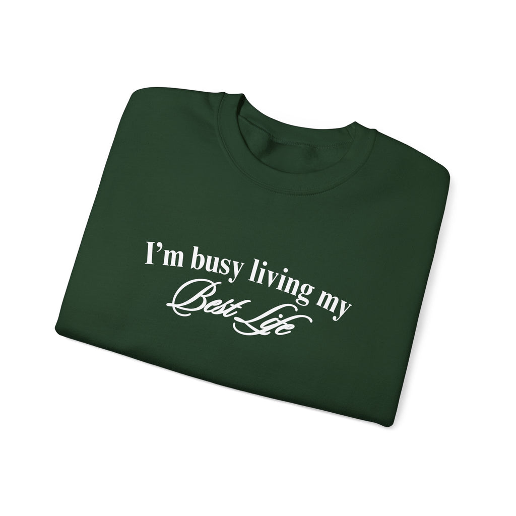 I'm Busy Living My Best Life Sweatshirt, Crewneck