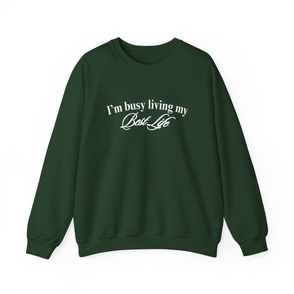 I'm Busy Living My Best Life Sweatshirt, Crewneck
