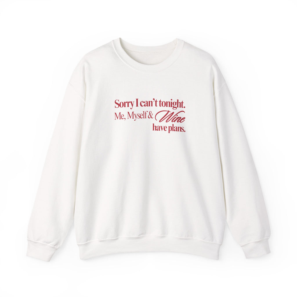 Sorry I Can't Tonight. Me, Myself & Wine Have Plans Sweatshirt