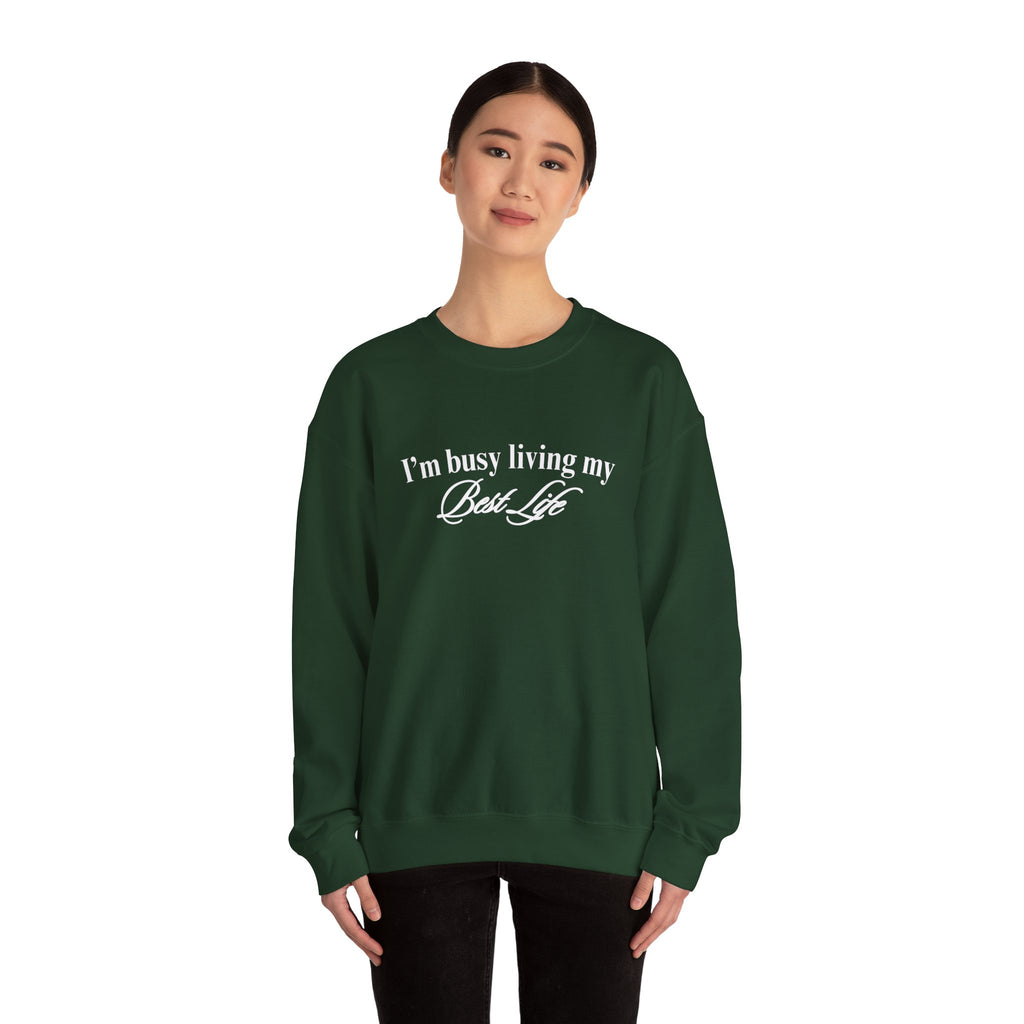 I'm Busy Living My Best Life Sweatshirt, Crewneck