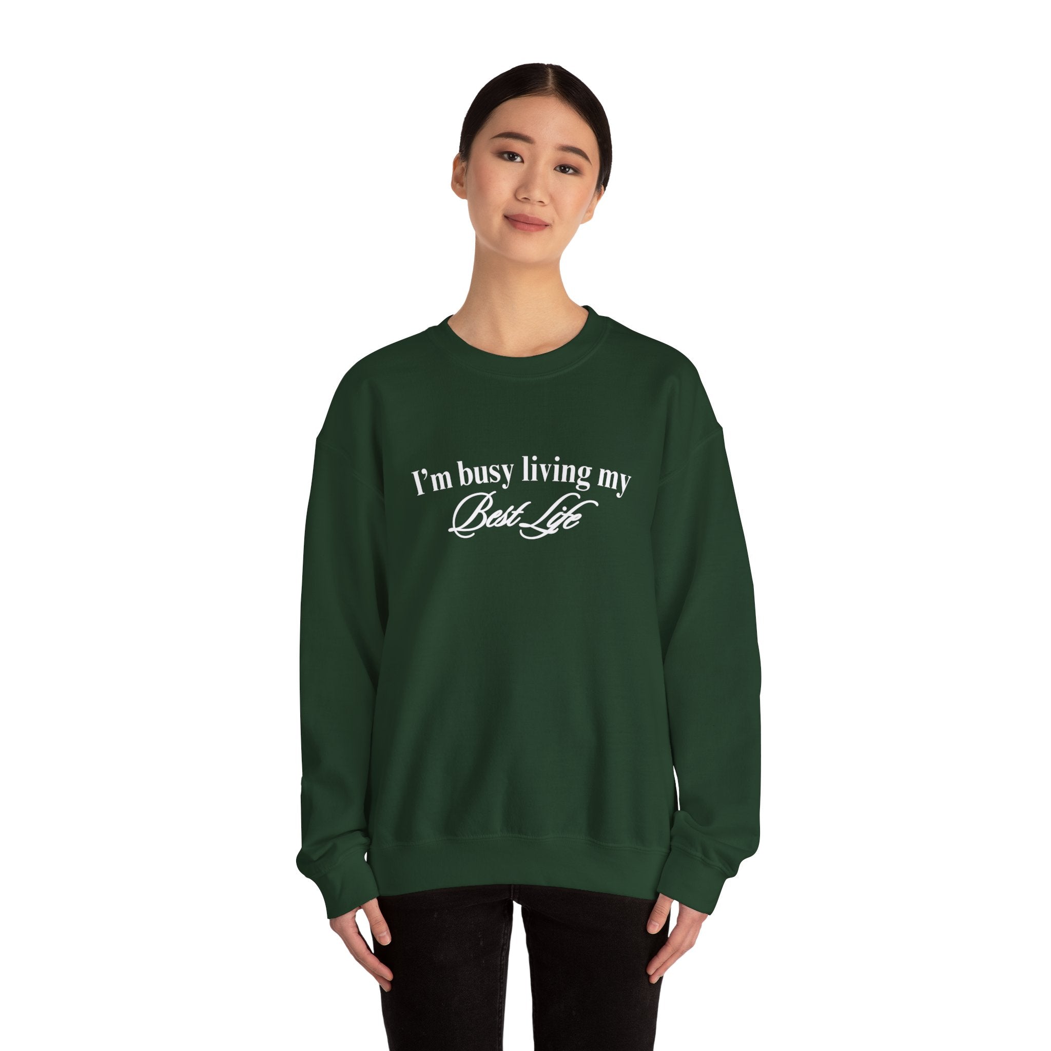 I'm Busy Living My Best Life Sweatshirt, Crewneck